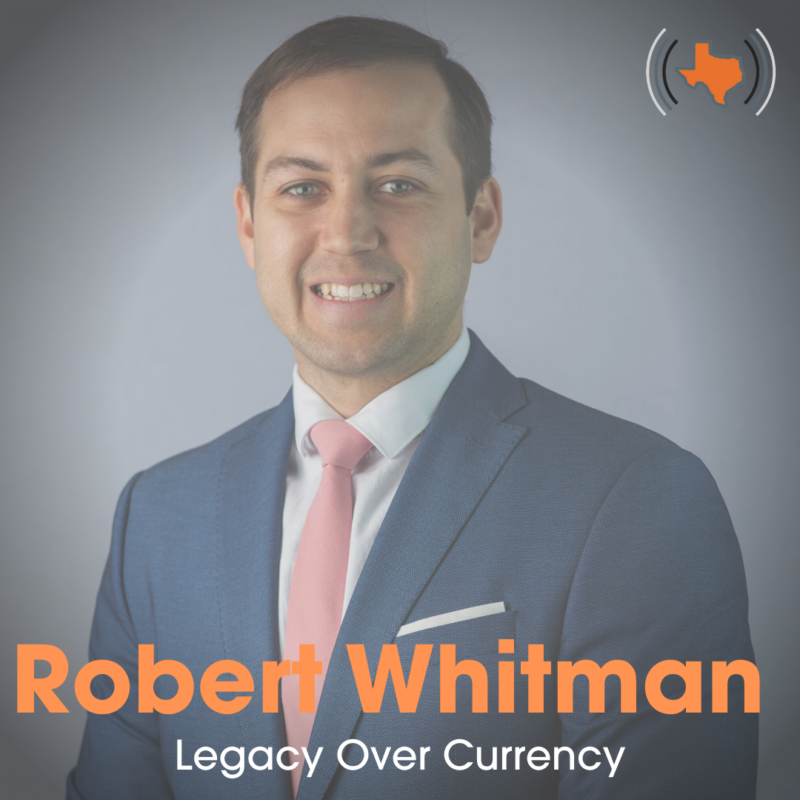 Ep 011 – Legacy Over Currency with Robert Whitman