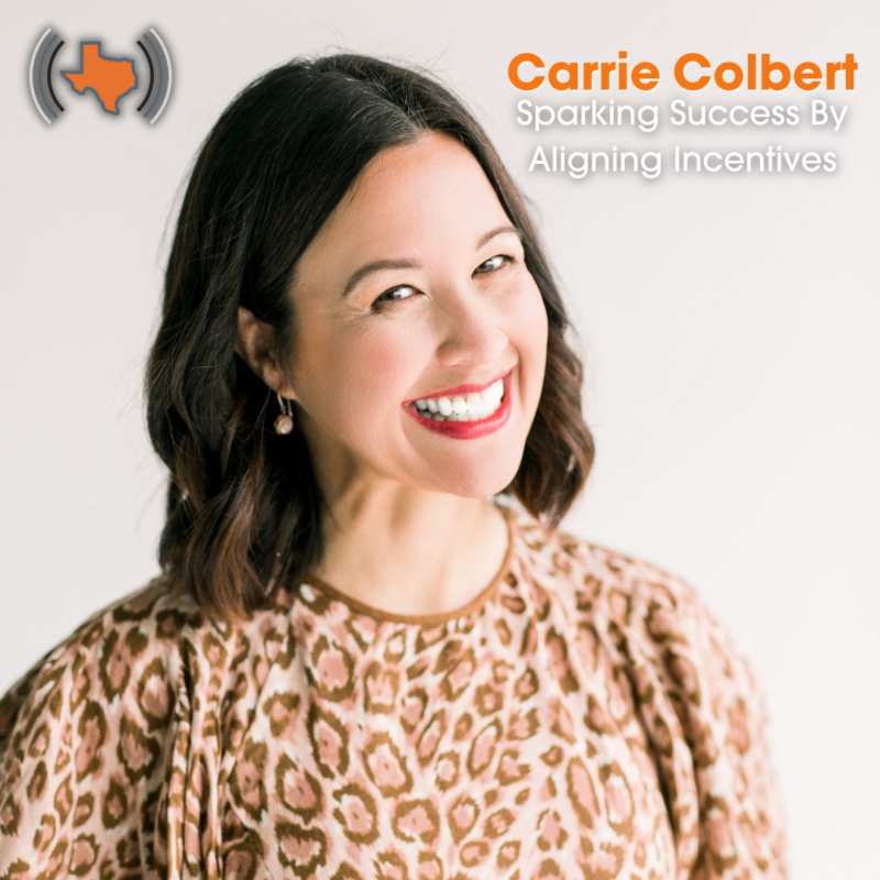 Ep 037 – Sparking Success By Aligning Incentives With Carrie Colbert