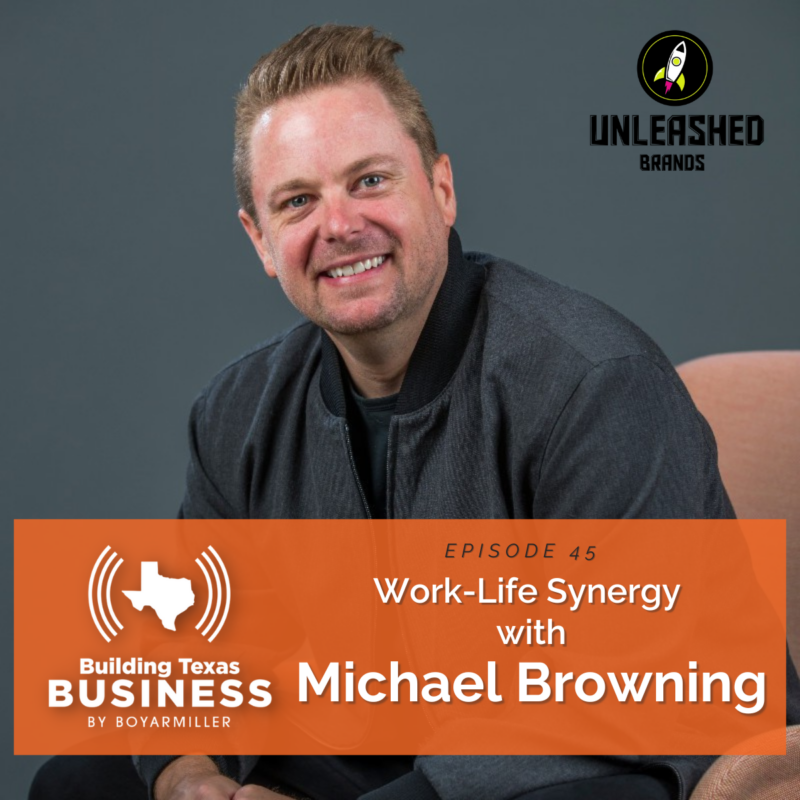 Ep 045 – Work-Life Synergy with Michael Browning