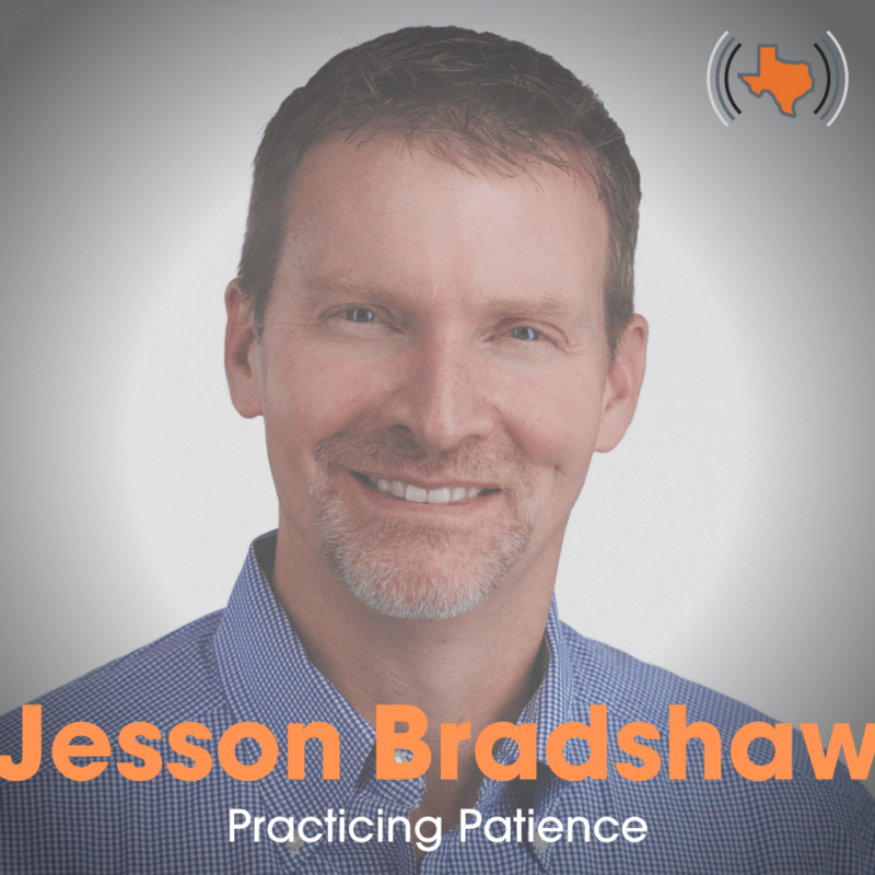 Ep 021 – Practicing Patience with Jesson Bradshaw