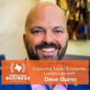 Ep 053 – Exploring Texas Economic Landscape with Dave Quinn 