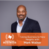 Ep 056 – Taking Business to New Heights with Mark Walker 