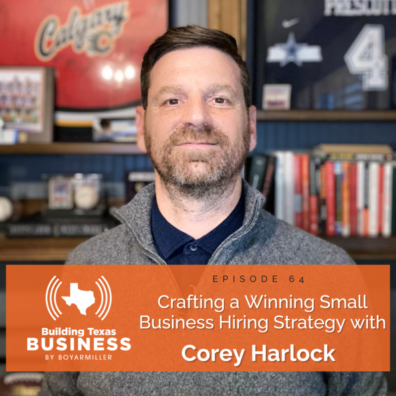 Ep 64 – Crafting A Winning Small Business Hiring Strategy With Corey Harlock