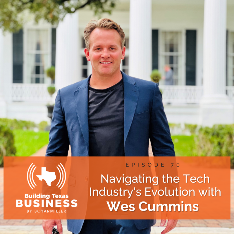 Ep 70- Navigating The Tech Industry’s Evolution with Wes Cummins