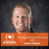 Ep 71- Crafting Industrial Success with Jason Hayes 